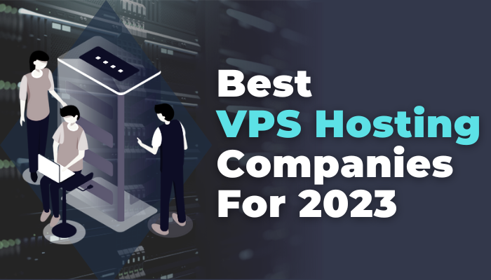 Best VPS Hosting Companies For 2023
